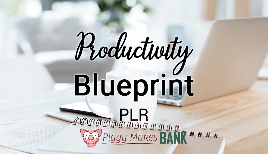 Productivity Blueprint PLR from Piggy Makes Bank