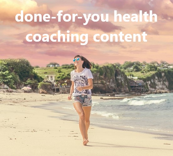 Done-for-You Health Coaching Content, A Major Shortcut for Your Business!