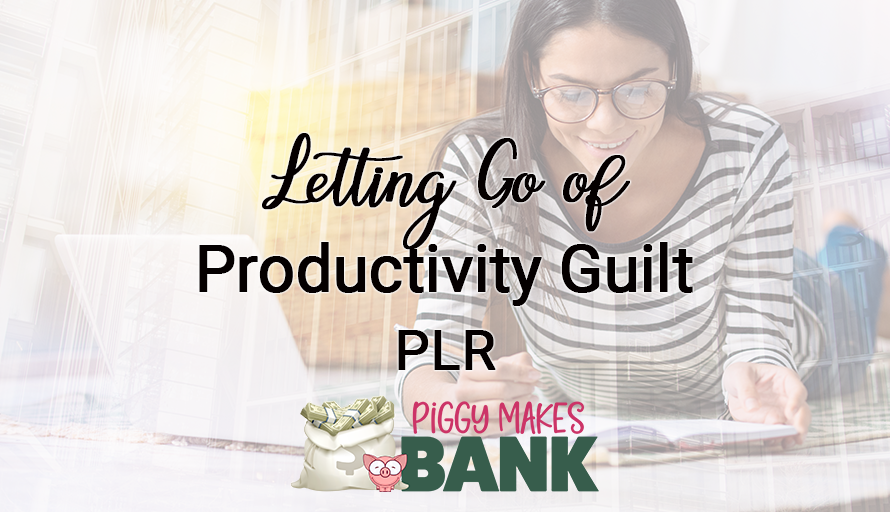 Let Go of Productivity Guilt PLR