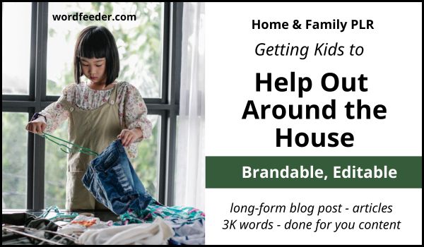 Get Kids to Help Out Around the House PLR Long Form Blog Post Articles