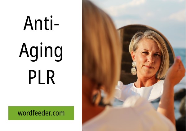 Anti-Aging PLR, Anti-Aging Articles with Private Label Rights