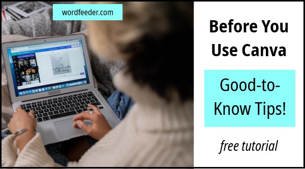 Free Canva Tutorial: "Before You Start Using Canva"... Good-to-Know Tips to Get You Past the Learning Curve