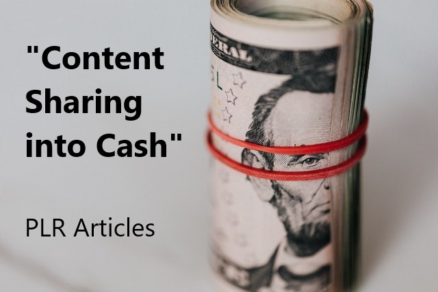 Turn Content Sharing into Cash PLR Articles