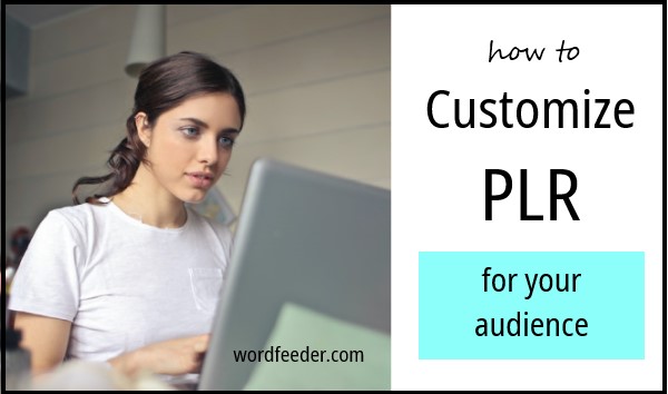 How to Customize PLR for Your Audience