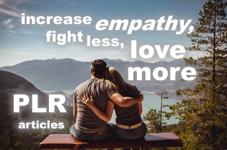 Increase Empathy, Fight Less, Love More PLR Articles