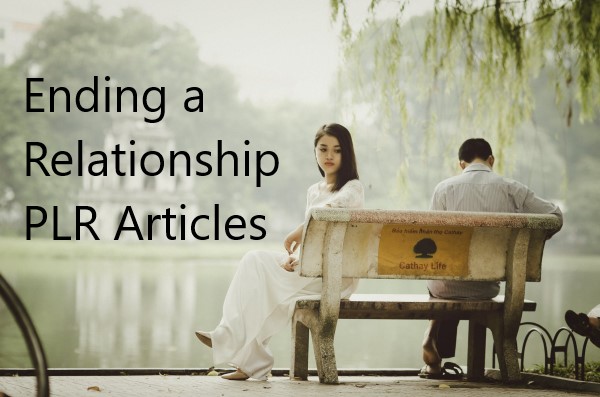 "Ending a Relationship" PLR - 15 Articles with Private Label Rights 