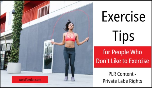 Exercise Tips for People Who Hate to Exercise PLR Articles