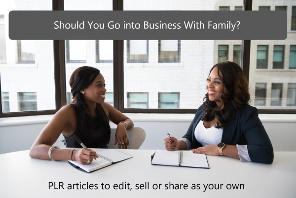 Should You Go into Business with Family PLR Articles