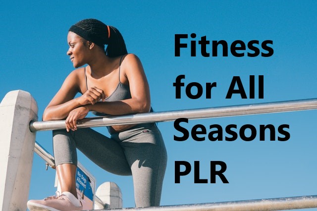 Fitness for All Seasons PLR Articles