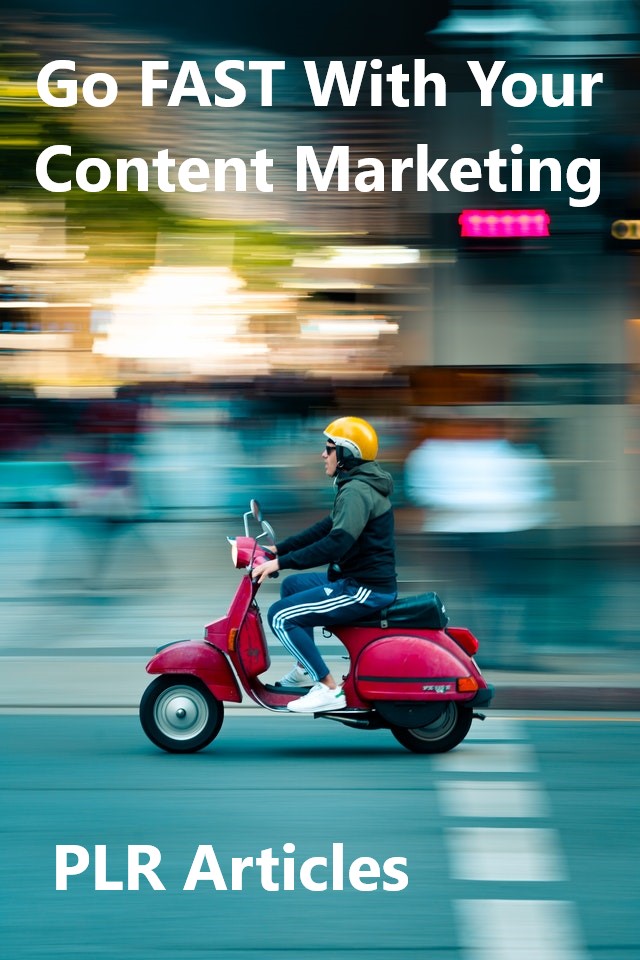 Go FAST with Your Content Marketing PLR Articles