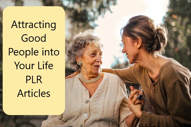 Attracting Good People into Your Life PLR Articles