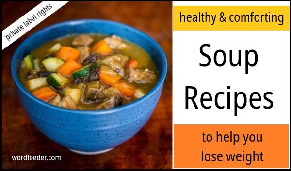 Healthy and Comforting Soup Recipes to Help You Lose Weight PLR Recipes and Images