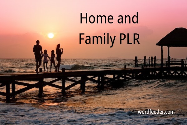 Home & Family PLR, Parenting Articles with Private Label Rights. 