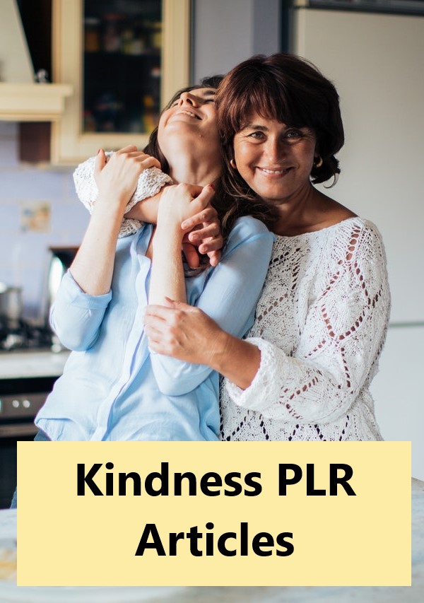 Defining and Creating Kindness in Your Life PLR Articles