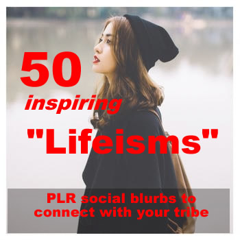 50 Inspiring Life-isms to Share on Facebook - PLR Social Blurbs for Coaching, Relationships and Self Help Readers