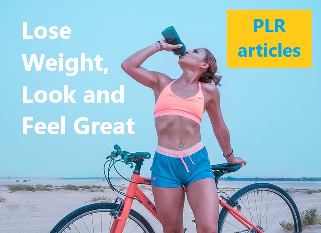 Lose Weight, Look and Feel Great PLR Articles