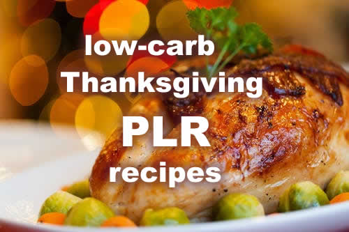 Low Carb Thanksgiving Recipes - Written Only with Private Label Rights