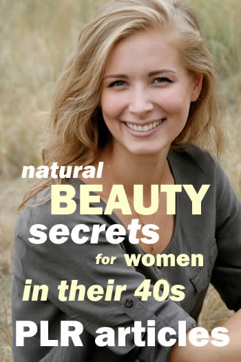 Natural Beauty Secrets for Women in their 40s PLR Articles