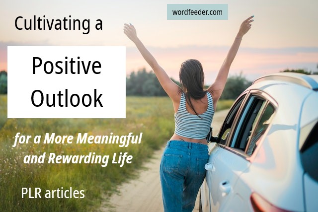 Cultivating a Positive Outlook for a More Meaningful and Rewarding Life PLR 