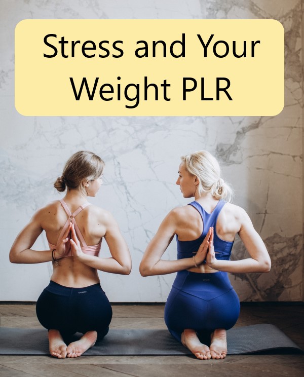 Stress and Your Weight PLR Articles