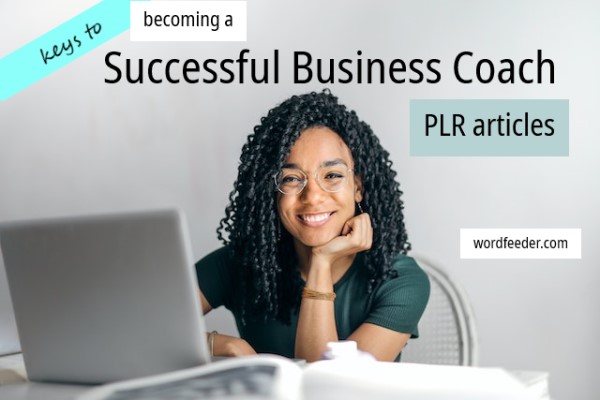 Keys to Becoming a Successful Business Coach PLR Articles