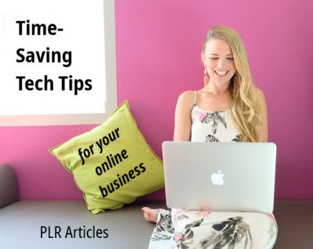 Time-Saving Tech Tips for Your Online Business PLR