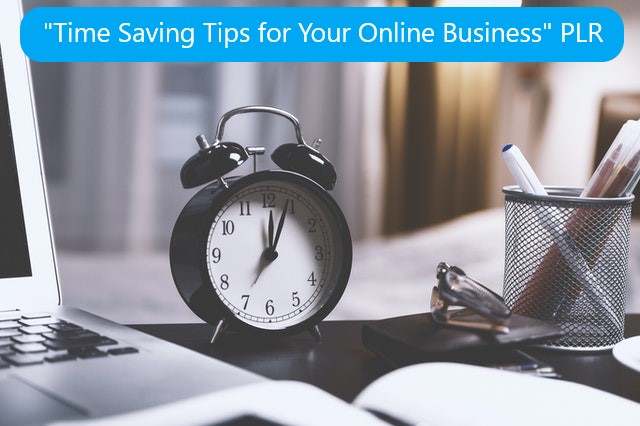 "Time-Saving Tips for Your Online Business" PLR Articles