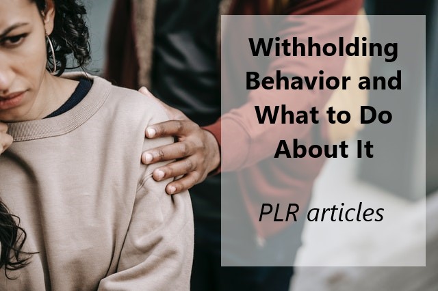 Withholding Behavior and What to Do PLR Articles