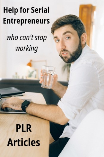 Workaholic PLR: Help for Entrepreneurs Who Can't Stop Working